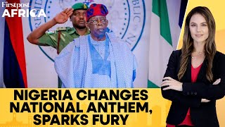 Nigeria’s Decision to Revert to Colonial-Era National Anthem Sparks Outrage | Firstpost Africa