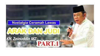 Nostalgia Ceramah Lawas Arak dan Judi  part 1 || Kh Zainuddin MZ