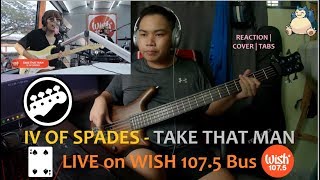 IV OF SPADES - TAKE THAT MAN (BASS + TABS - LIVE on Wish 107.5 Bus)