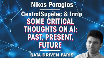Some Critical Thoughts on AI: Past, Present & Future // Nikos Paragios, INRIA & CentraleSupélec