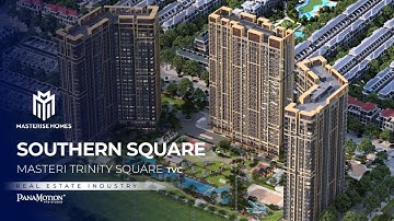 Phim Dự Án BĐS Masteri Trinity Square - Southern Square | Masterise Homes | PanaMotion VFX Studio