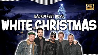 [LYRICS] Backstreet Boys - White Christmas | 4K 🎼