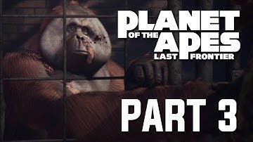 PLANET OF THE APES: LAST FRONTIER Full Gameplay Walkthrough (With Commentary) - PART 3