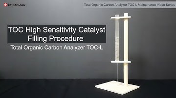 TOC High Sensitivity Catalyst Filling Procedure: Total Organic Carbon Analyzer TOC-L