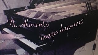 Th. AKIMENKO : Nuages dansants
Compositeur ukrainien ( 1876 - 1945 )
Ukranian composer
Mon interprétation personnelle
Enregistrée le 24 février 2017 Th. AKIMENKO : Nuages dansants