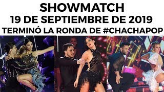 Showmatch - Programa 19/09/19 - Se completó la ronda de Cha cha pop