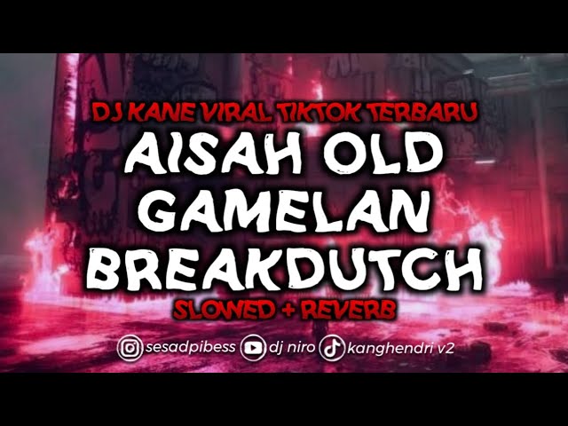 DJ AISAH OLD GAMELAN BREAKDUTCH || MENGKANE VIRAL TIKTOK SLOWED REVERB class=