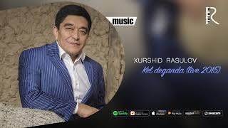 Xurshid Rasulov - Kel deganda (live 2015) (Official music)