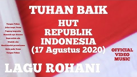 LAGU ROHANI TUHAN BAIK || HUT RI KE-75 TAHUN || 17 AGUSTUS 2020 - OFFICIAL VIDEO MUSIC