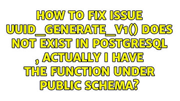 How to fix issue uuid_generate_v1() does not exist in postgresql , actually i have the function...