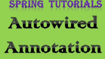 Spring Tutorial 9 Autowired Annotation