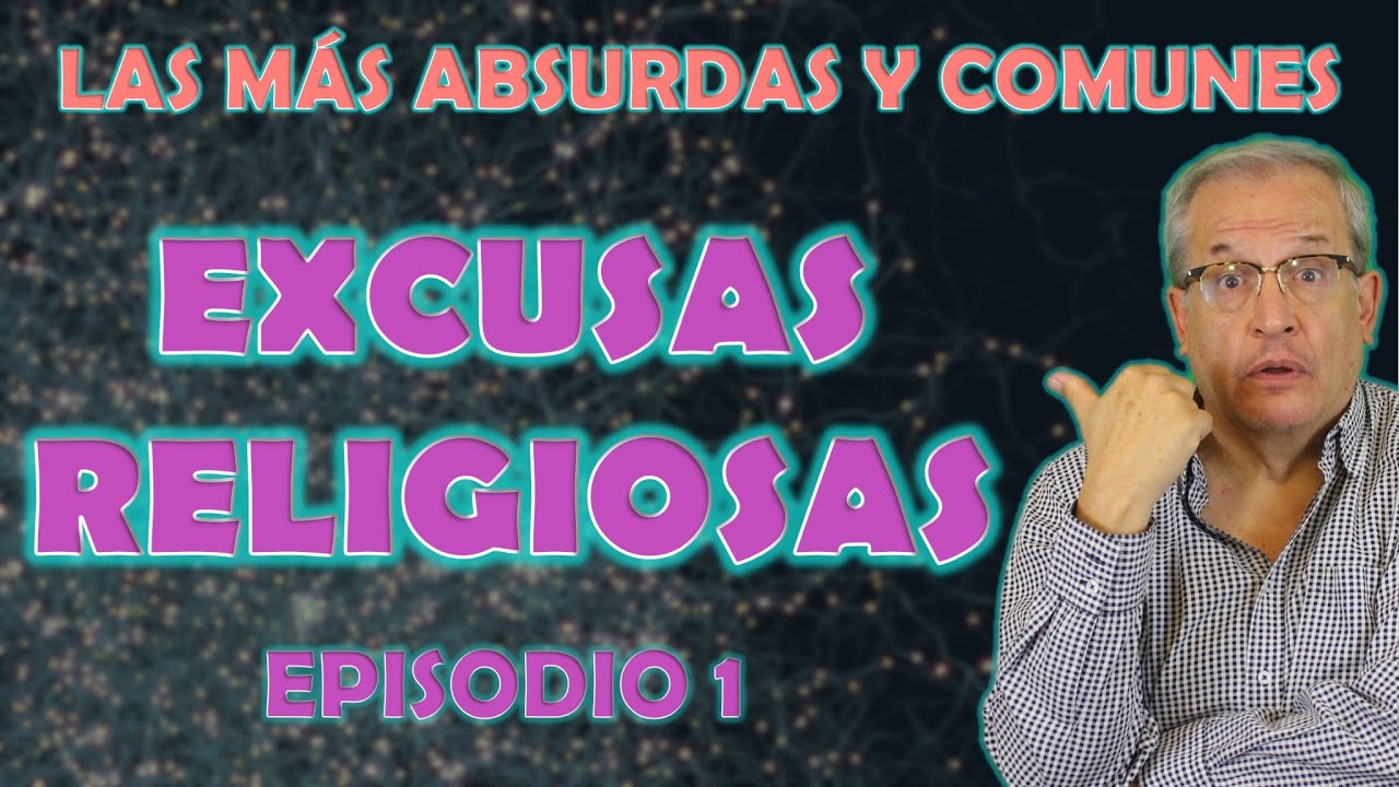 F.E.V. 80 LAS MÁS ABSURDAS Y COMUNES EXCUSAS DE LOS RELIGIOSOS PARA JUSTIFICAR A LA BIBLIA.