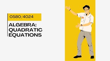 0580/4024 Topic 1 -  Solving Quadratic equations