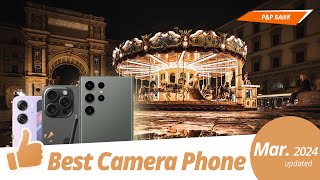 Best Camera Phone 2024 | P&P RANK | March 2024 update