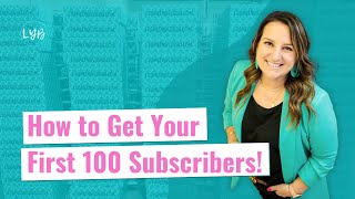 How to Get Your First 100 Subscribers