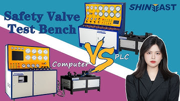 Difference of Shineeast Computer Control Safety Valve Test Bench and PLC Safety Valve Test Bench