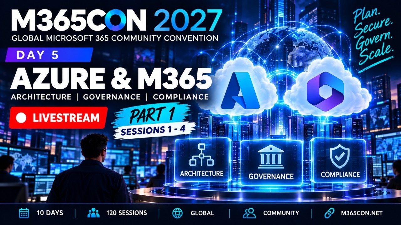 M365Con 2027 – Day 5: Azure & M365 Architecture, Governance & Compliance | Sessions 1–4