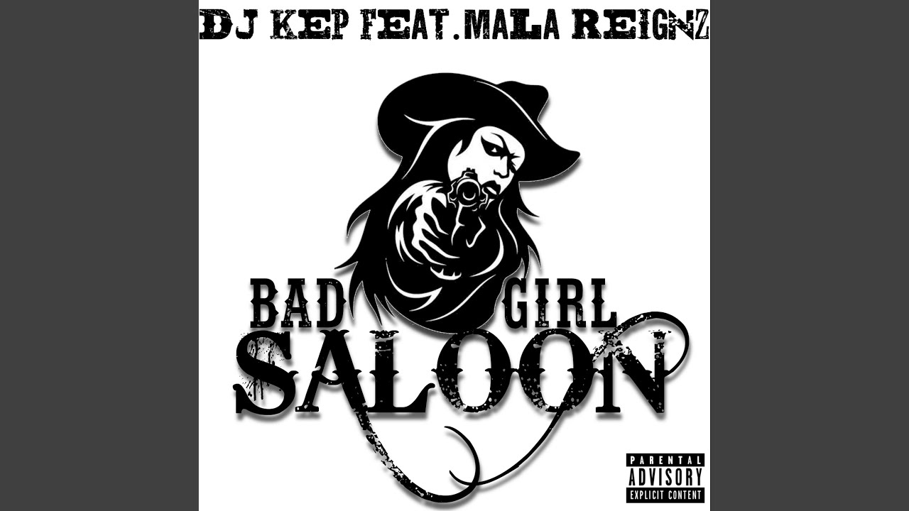 Bad Girl Saloon Feat Mala Reignz Youtube