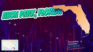 Avon Park, Florida ⭐️🌎 AMERICAN CITIES 🌎⭐️