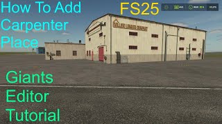 Giants Editor Tutorial | How To Add The Carpenter US Place To Your FS25 Map | Step 53