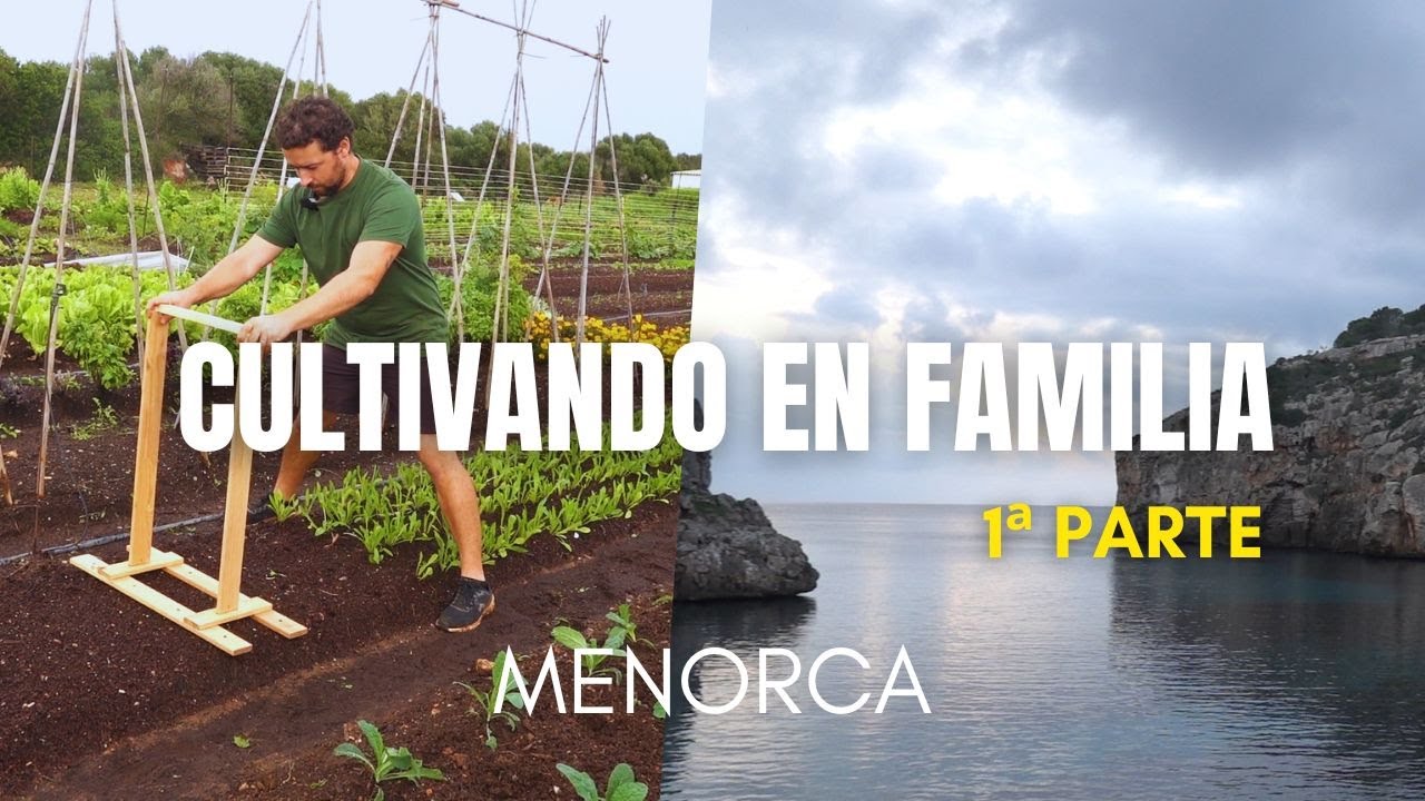 Cultivando y vendiendo en familia | MENORCA 1ª Parte