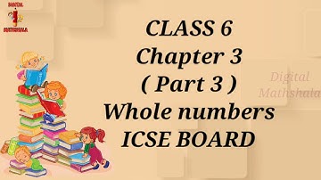 ICSE board | Maths | Ch 3 (Part 3) | Whole Numbers | class 6