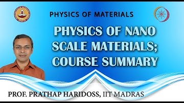 Physics of Nano Scale Materials; Course Summary