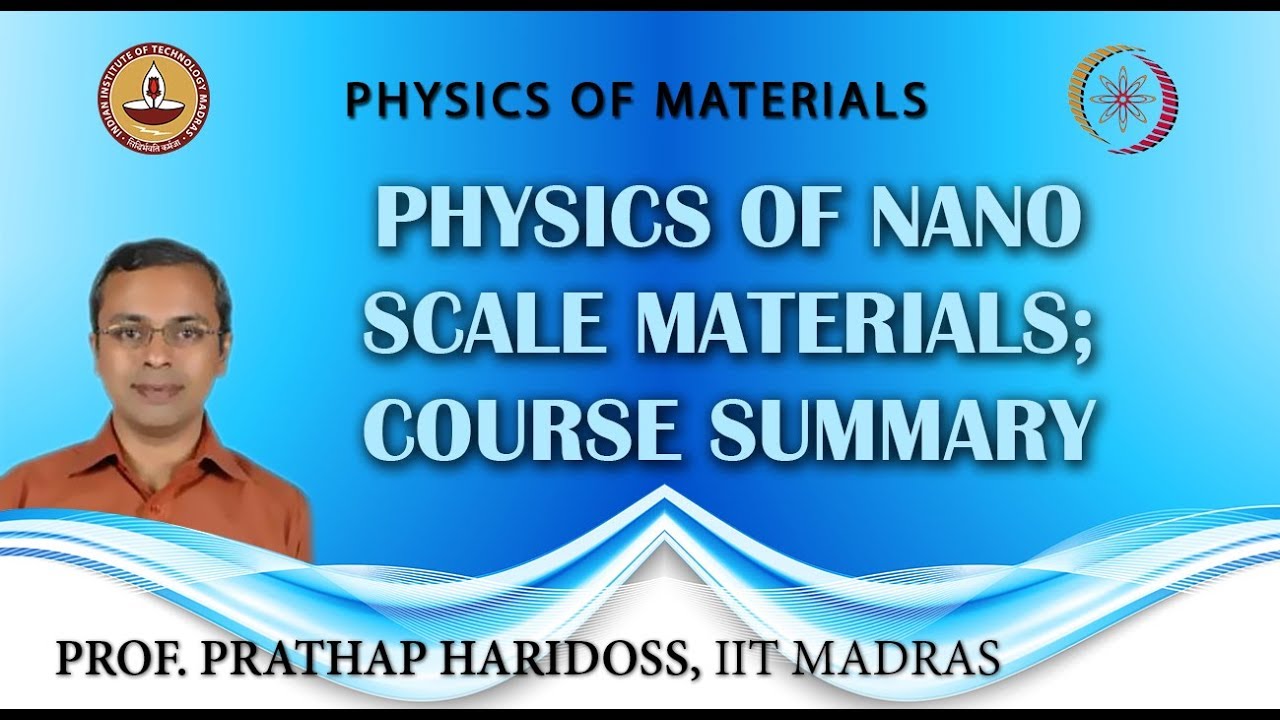 Physics of Nano Scale Materials; Course Summary