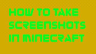 How To Take Screenshots In Minecraft Tutoial