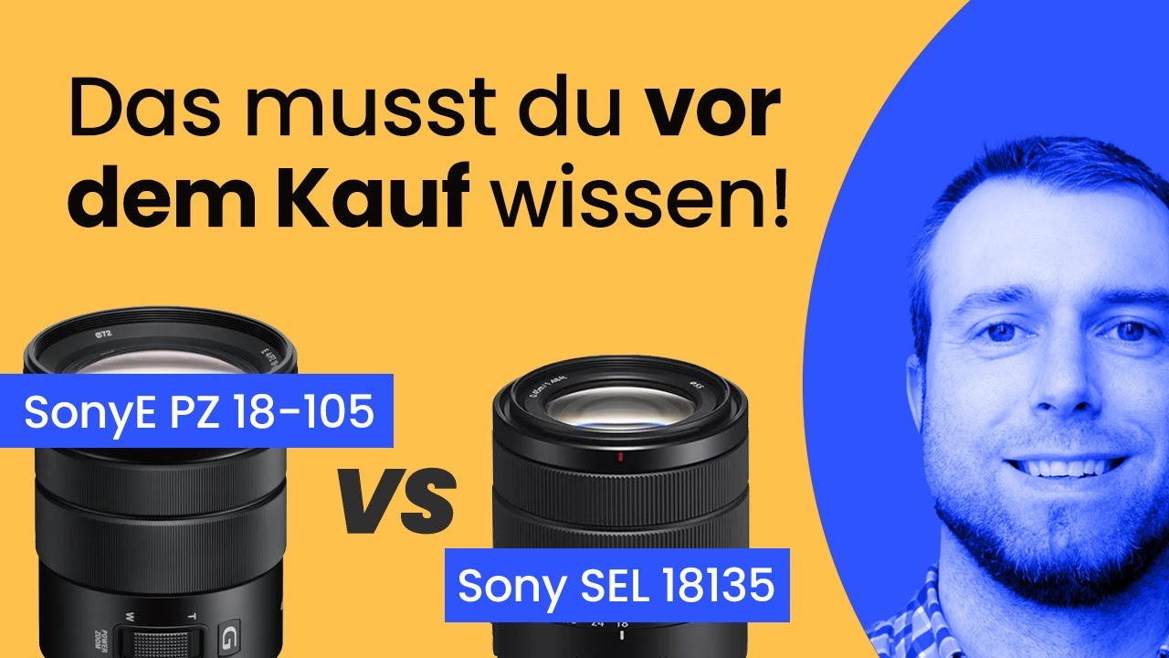 SEL 18135 ODER Sony 18-105 Powerzoom 👉🏻 Was ist besser?? - YouTube