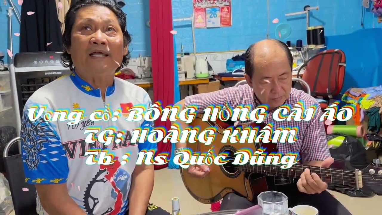 Vọng cổ: BÔNG HỒNG CÀI ÁO. Tg : HOÀNG KHÂM. Tb : NS QUỐC DŨNG.