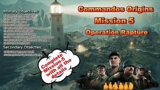 Commandos Origin: Operation Rapture: Complete Mission 5 with all the details: