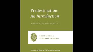 Predestination: An Introduction by Andrew David Naselli | Full Audiobook