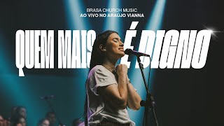 Quem Mais É Digno (Ao Vivo) | Brasa Church Music, Bebel Melo