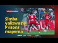 SIMBA YALIZWA NA PRISONS GOLI LA KIBABE