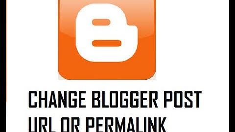 How To Change Permalink or URL name of Published Post in Blogger