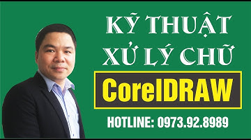 Kỹ thuật làm chữ trong CorelDRAW X7 | Học CorelDraw 12, X7