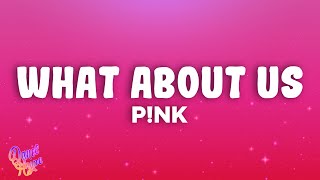 P!nk - What About Us