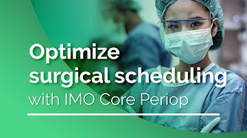 Optimize surgical scheduling with IMO Core Periop