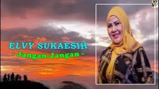 Elvy Sukaesih - Jangan Jangan