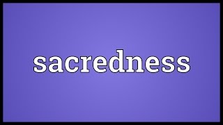 Sacredness Meaning