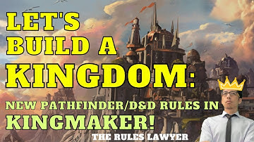 The NEW KINGMAKER for Pathfinder and D&D (3 of 3: I try the Kingdom Rules and propose some fixes!)