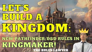 The NEW KINGMAKER for Pathfinder and D&D (3 of 3: I try the Kingdom Rules and propose some fixes!)