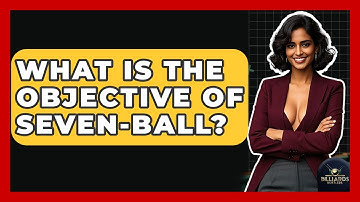 What Is The Objective Of Seven-Ball? - Billiards Hustlers