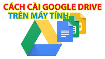 Cài Đặt Google Drive Trên Máy Tính