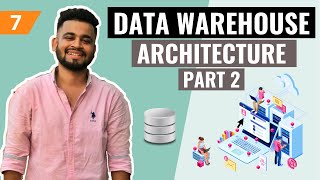 Data Warehouse Architecture (Part 2) | Lecture #7 | Data Warehouse Tutorial for beginners