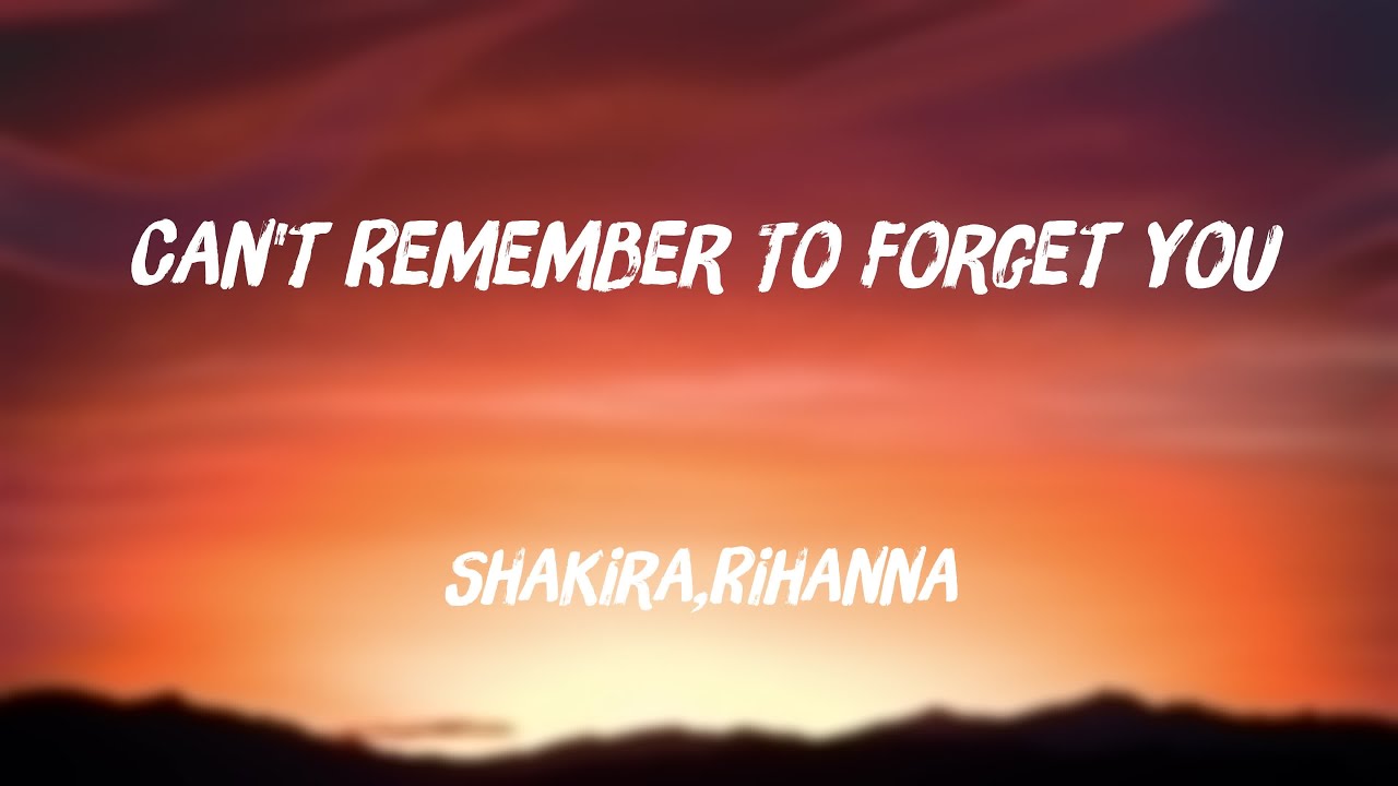 Can't Remember To Forget You - Shakira,Rihanna (Lyrics Video) 🐡 - YouTube