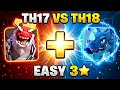 TH17 vs TH18 😱 UNSTOPPABLE Dragon Duke + Electro Dragon Combo! ⚡ EASY 3⭐