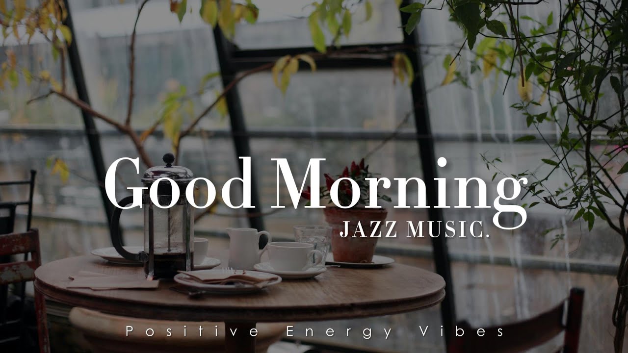 Morning Jazz Piano Music Positive Energy Vibes for Good Day