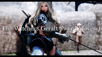 SKYRIM MOD I The Witcher3 Geralt Sword Moveset I ADXP I SkySA